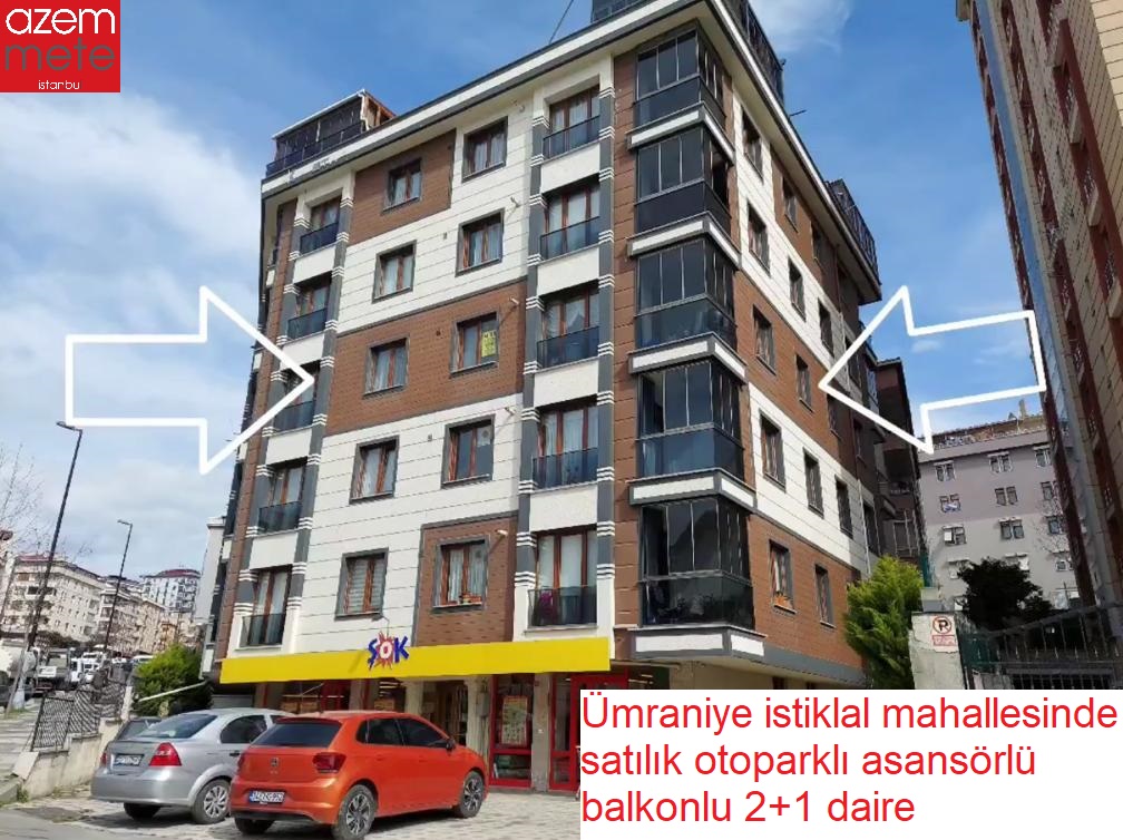 Ümraniye istiklal mahallesinde satılık otoparklı asansörlü balkonlu 2+1 daire